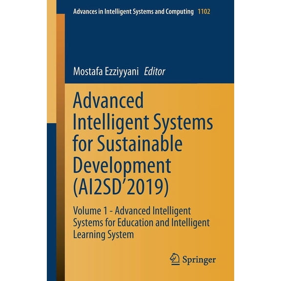 Advances in Intelligent Systems and Comp Advanced Intelligent Systems for Sustainable Development (Ai2sd'2019): Volume 1 - Advanced Intelligent Systems for Educa, Book 1102, (Paperback)