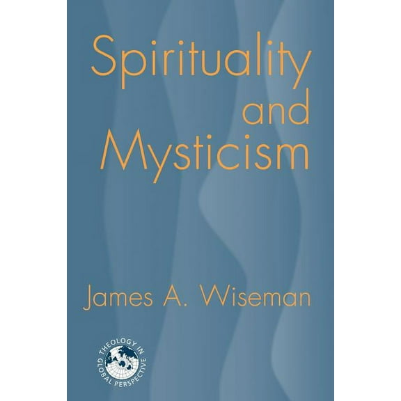 Theology in Global Perspectives: Spirituality and Mysticism (Paperback)