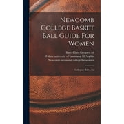 Newcomb College Basket Ball Guide For Women; Collegiate Rules, Ed (Hardcover)