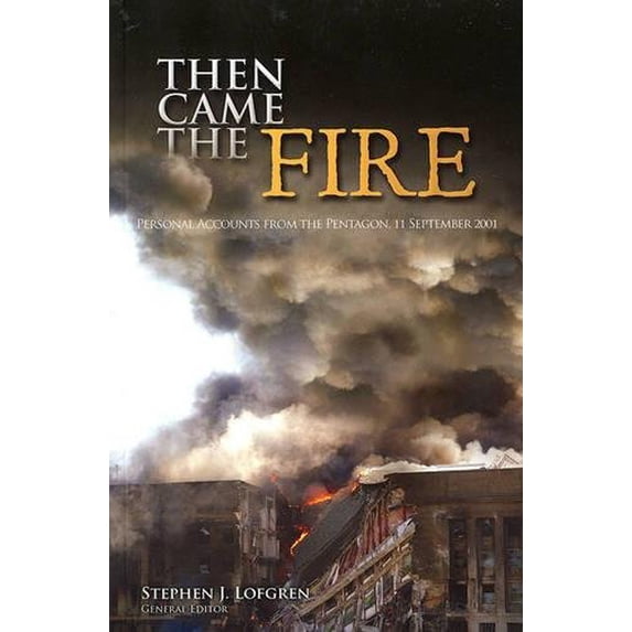 Pre-Owned Then Came The Fire: Personal Accounts From The Pentagon, 11 Sept. 2001, 9780160891854, 016089185X, Paperback, Illustrated edition