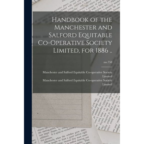 Handbook of the Manchester and Salford Equitable Co-operative Society Limited, for 1886 ..; no.758 (Paperback)