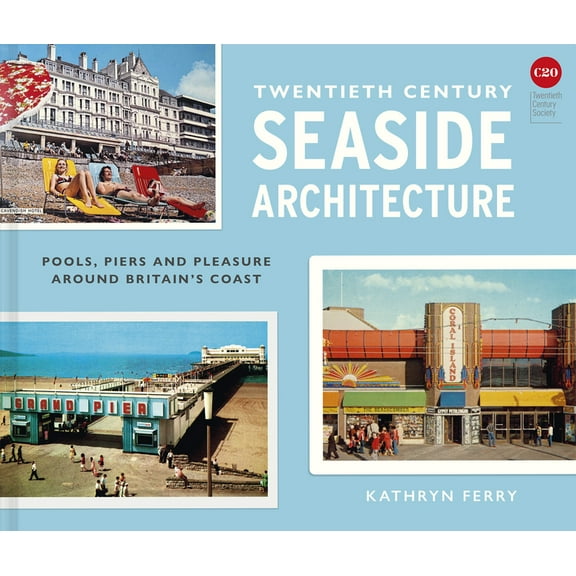 Twentieth-Century Seaside Architecture, (Hardcover)