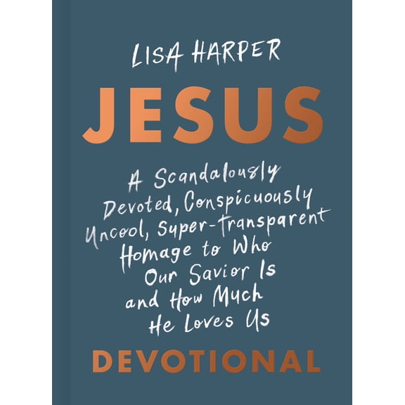 Pre-Owned Jesus: A Scandalously Devoted, Conspicuously Uncool, Super-Transparent Homage to Who Our Savior Is and How Much He Loves Us Devotional (Hardcover) 1087778190 9781087778198