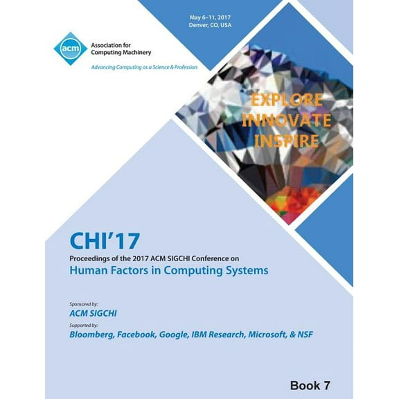 CHI 17 CHI Conference on Human Factors in Computing Systems Vol 7 (Paperback)