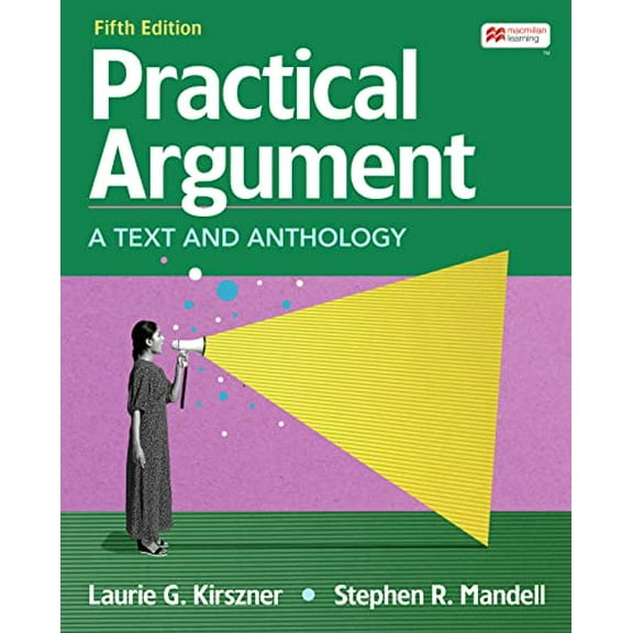 Pre-Owned Practical Argument: A Text and Anthology [Paperback] Laurie G. Kirszner and Stephen R. Mandell