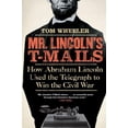 thumbnail image 1 of Mr. Lincolns T-mails By Wheeler, Tom, 1 of 3