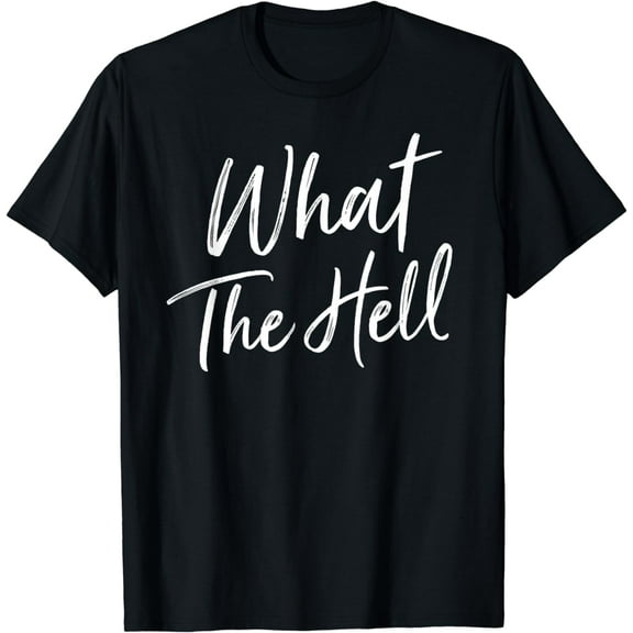 What The Hell | Funny, Simple T-shirt T-Shirt