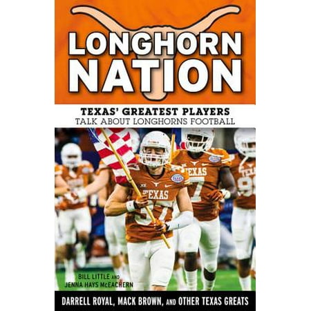 Longhorn Nation : Texas' Greatest Players Talk About Longhorns (Best Texas Longhorns Football Players)