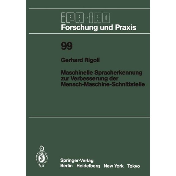 IPA-Iao - Forschung Und Praxis Maschinelle Spracherkennung Zur Verbesserung Der Mensch-Maschine-Schnittstelle, Book 99, (Paperback)