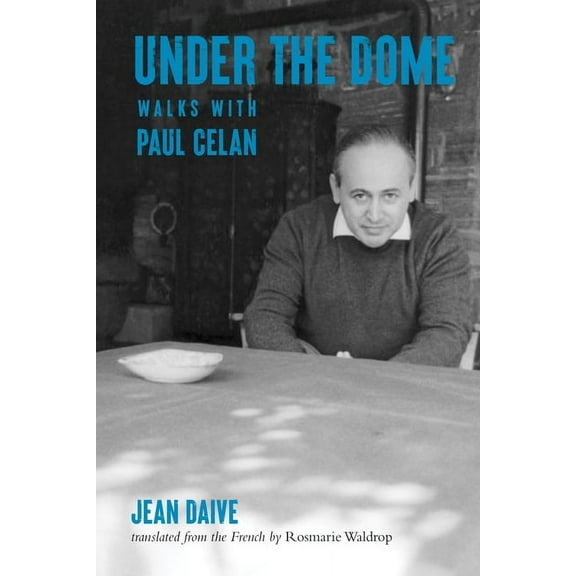 Under the Dome: Walks with Paul Celan, (Paperback)