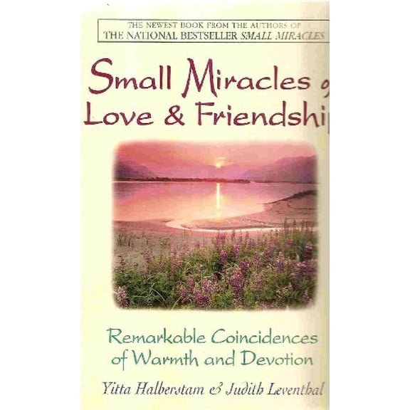 Pre-Owned Small Miracles of Love & Friendship: Remarkable Coincidences of Warmth and Devotion (Paperback) 1580621805 9781580621809