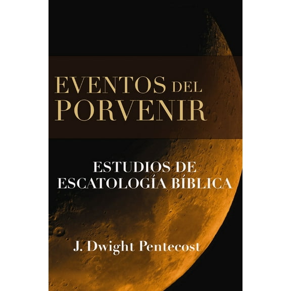 Pre-Owned Eventos del Porvenir: Estudios de Escatología Bíblica (Hardcover) 0829714103 9780829714104