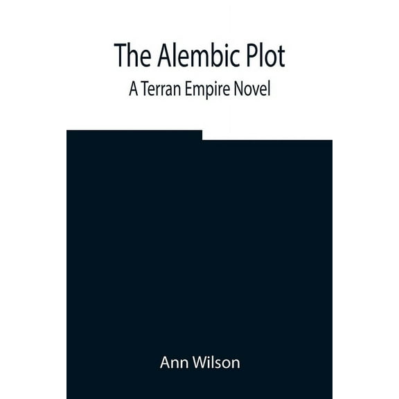 The Alembic Plot: A Terran Empire Novel, (Paperback)