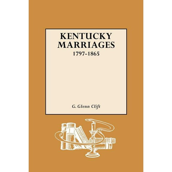 Kentucky Marriages, 1797-1865, (Paperback)