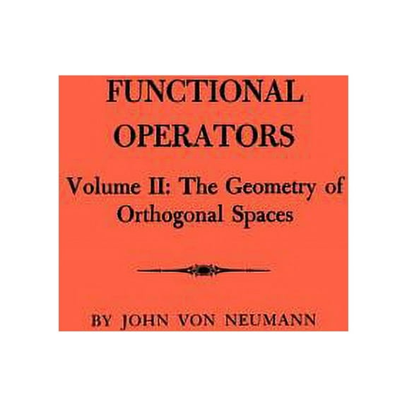 Annals of Mathematics Studies Functional Operators, Volume II: The Geometry of Orthogonal Spaces, Book 22, (Paperback)
