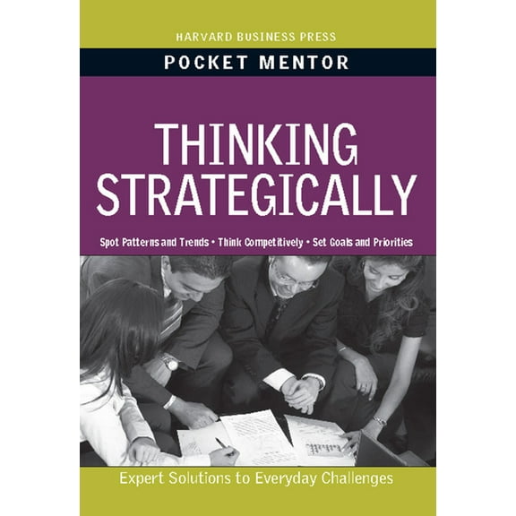 Pocket Mentor Thinking Strategically: Expert Solutions to Everyday Challenges, (Paperback)