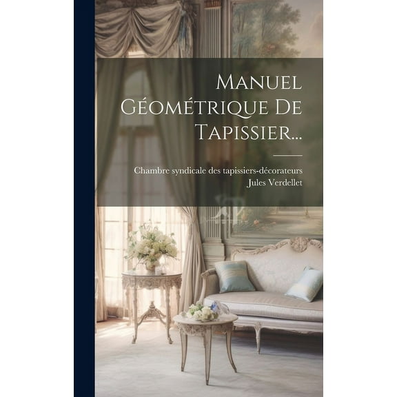 Manuel Géométrique De Tapissier... (Hardcover)