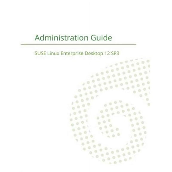 SUSE Linux Enterprise Server 12 - Administration Guide (Paperback)