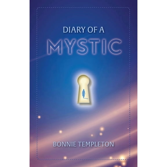 Diary of a Mystic: A Spiritual Journey (Paperback) by Bonnie Templeton