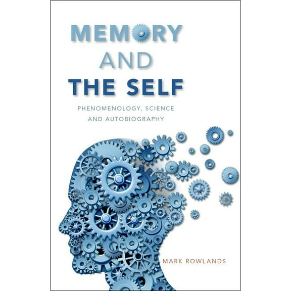 Memory and the Self: Phenomenology, Science and Autobiography, (Hardcover)
