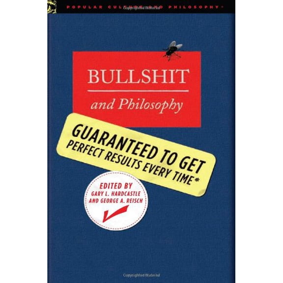 Pre-Owned Bullshit and Philosophy: Guaranteed to Get Perfect Results Every Time (Popular Culture and Philosophy)