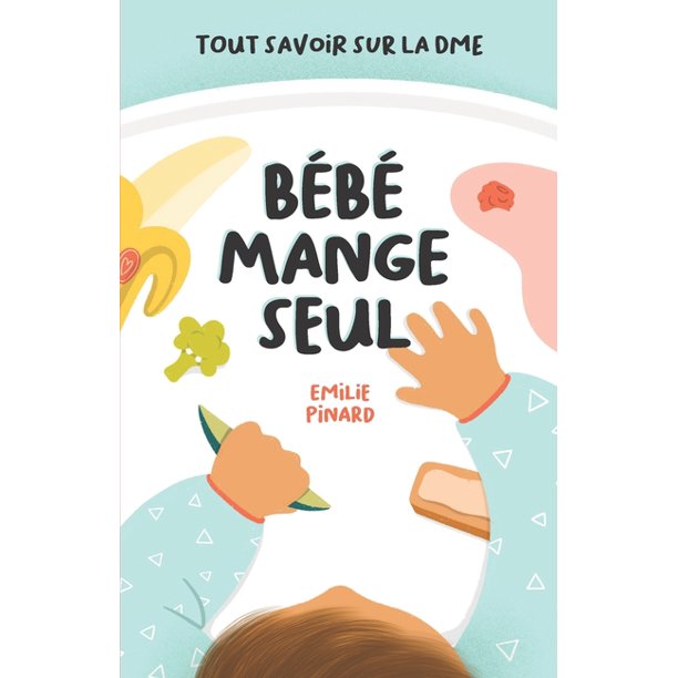Bebe Mange Seul Tout Savoir Sur La Dme Paperback Walmart Com