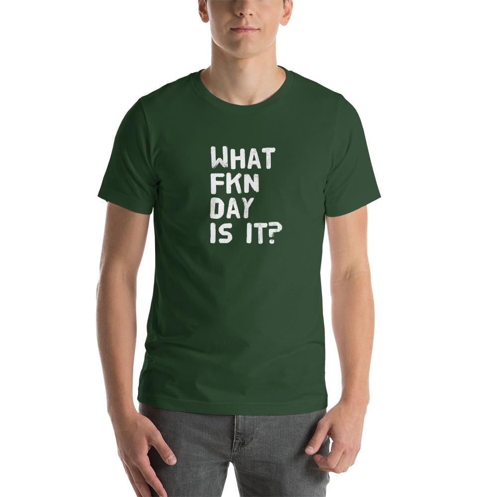 Fkn Day Is It? T-Shirt - Walmart 
