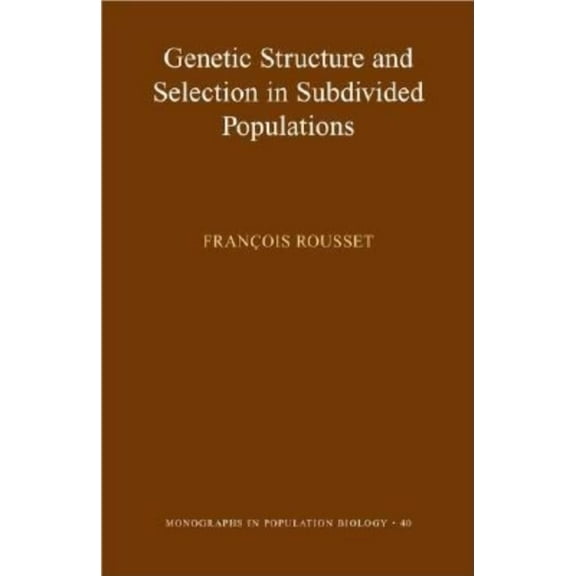 Monographs in Population Biology Genetic Structure and Selection in Subdivided Populations, Book 40, (Paperback)