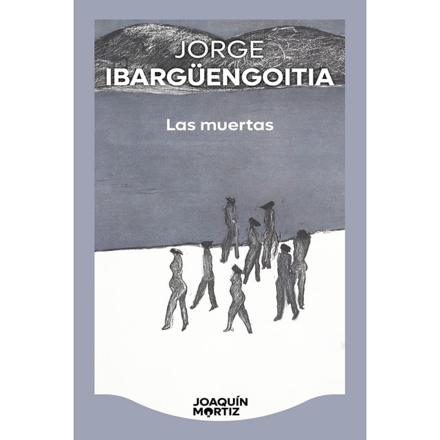 Las muertas, de Ibargüengoitia, Jorge, Joaquín Mortiz, 2026