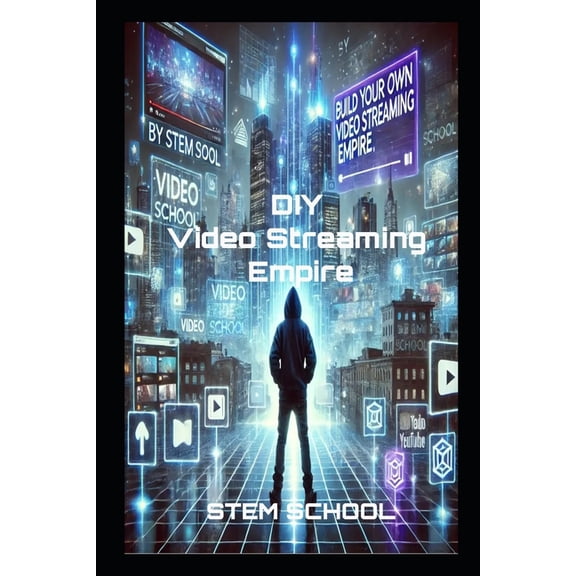 Software & App Development Build Your Own Video Streaming Platform: The Ultimate Guide to Creating a Profitable Platform from Scratch, (Paperback)