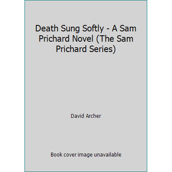 Pre-Owned Death Sung Softly - A Sam Prichard Novel (The Sam Prichard Series) (Paperback) 1517121760 9781517121761