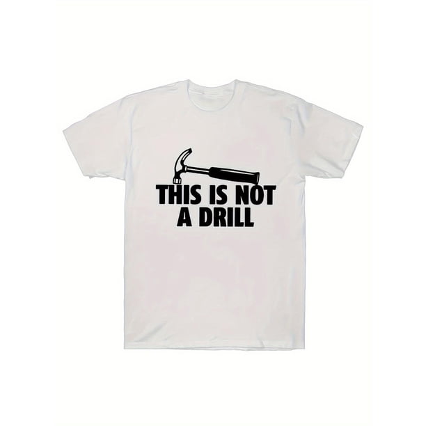 Camiseta con estampado divertido para hombre, 100 % algodón, gráfica, informal, de verano. Camiseta "This is not a Drill" para adultos, hombres, mujeres, adolescentes, jóvenes y uso informal.
