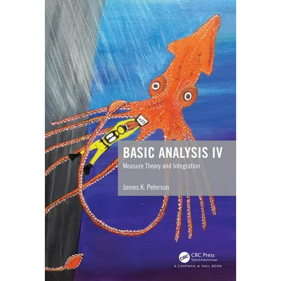 Basic Analysis IV: Measure Theory and Integration, (Hardcover)