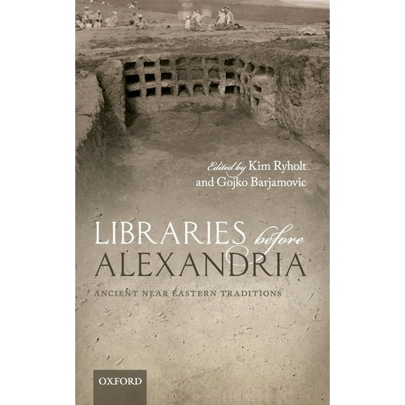 Libraries Before Alexandria: Ancient Near Eastern Traditions, (Hardcover)