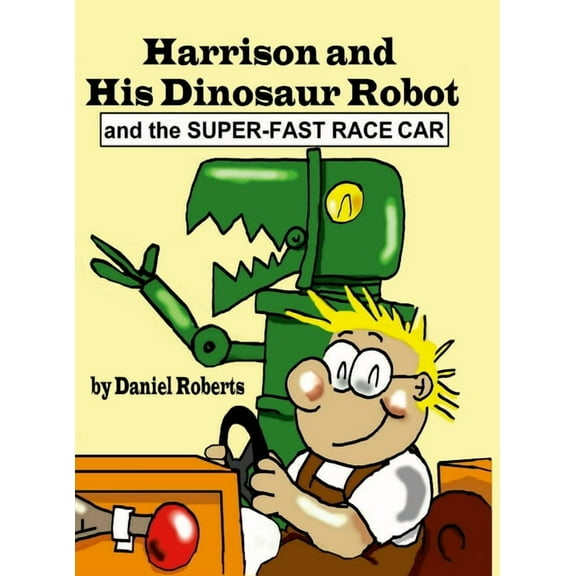 Harrison and his Dinosaur Robot and the Super-Fast Race Car, (Hardcover)