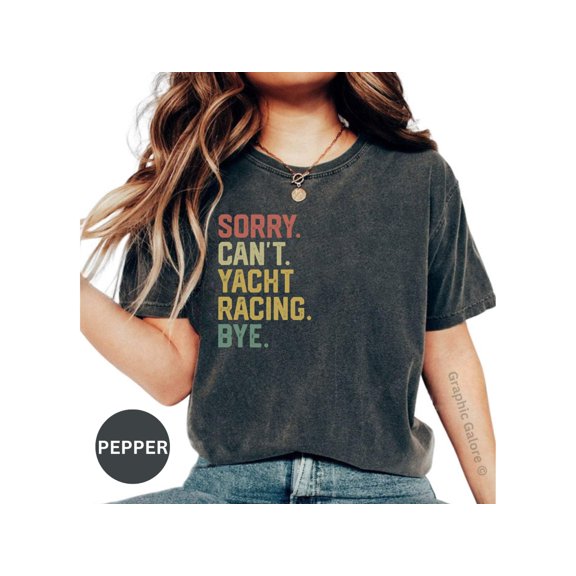 Funny 'Sorry Can't Yacht Racing Bye' Shirt – Perfect Gift for Sailing Enthusiasts  Boating Fans!