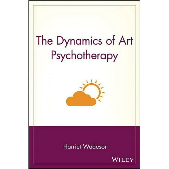 Wiley Personality Processes The Dynamics of Art Psychotherapy, Book 201, (Paperback)