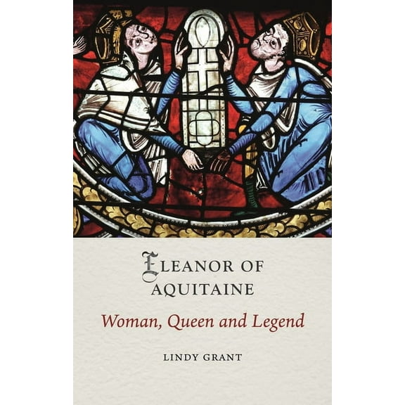 Medieval Lives Eleanor of Aquitaine: Woman, Queen and Legend, (Hardcover)