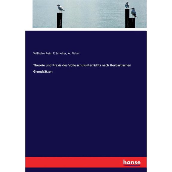 Theorie und Praxis des Volksschulunterrichts nach Herbartischen Grundsätzen, (Paperback)