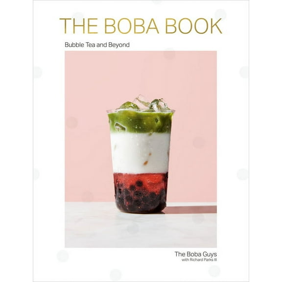 The Boba Book: Bubble Tea and Beyond, (Hardcover)