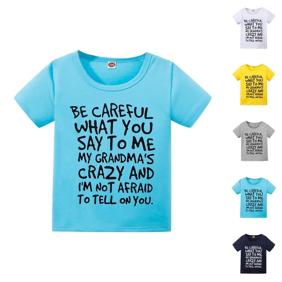 Be Careful What You Say to Me My Grandmas Crazy Graphic Tees for Boys Girls Short Sleeve Crewneck Funny Kids Tshirts