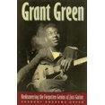thumbnail image 1 of Pre-Owned Grant Green: Rediscovering the Forgotten Genius of Jazz Guitar, (Paperback), 1 of 1