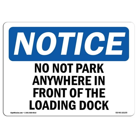 18' Plastic Parking Sign - OSHA Notice Sign - NOTICE No Parking In Front Of Loading Dock | Choose from: Aluminum, Rigid Plastic or Vinyl Label Decal | Protect Your Business, Work Site, Warehouse & Shop Area | Made in the USA