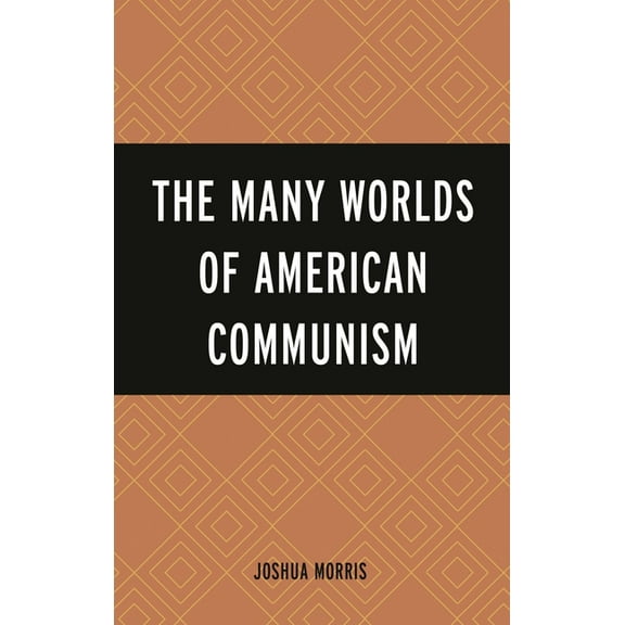 The Many Worlds of American Communism, (Hardcover)