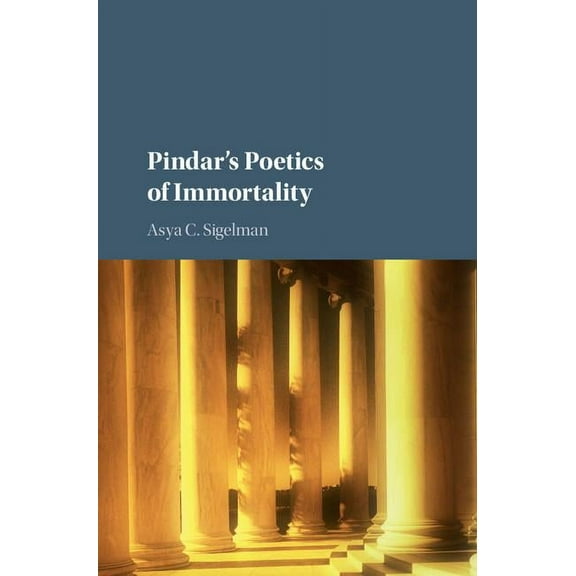 Pindar's Poetics of Immortality, (Hardcover)