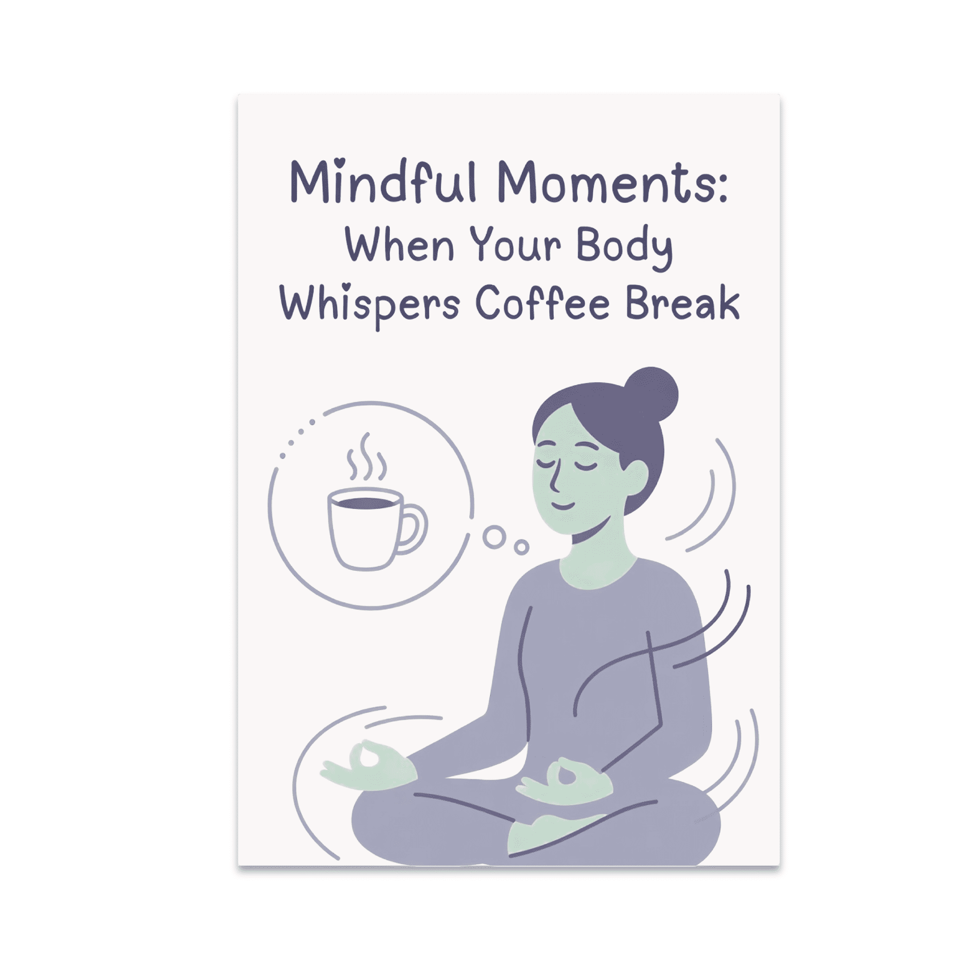 Mindful Moments Coffee Break Art - Wellness Enthusiast - 13x19 Poster Print