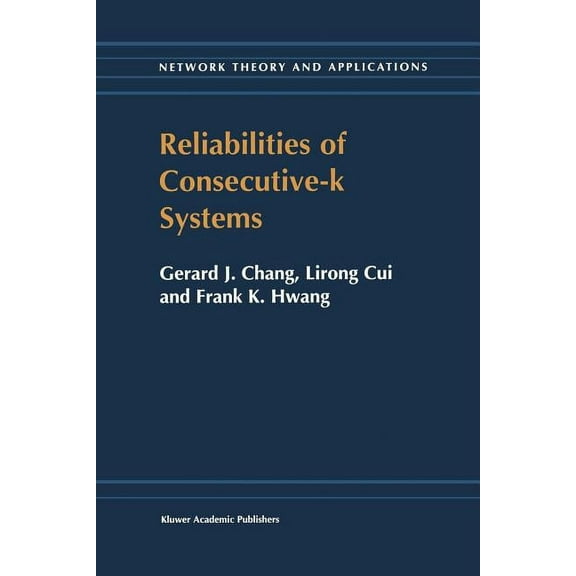 Network Theory and Applications Reliabilities of Consecutive-K Systems, Book 4, (Paperback)