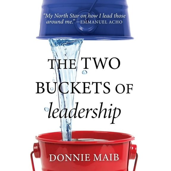 The Two Buckets of Leadership, (Hardcover)