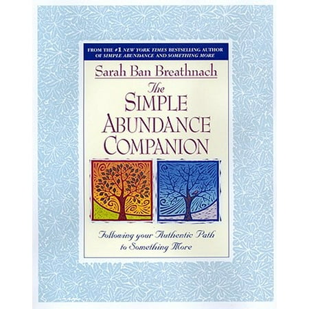 The Simple Abundance Companion : Following Your Authentic Path to Something More