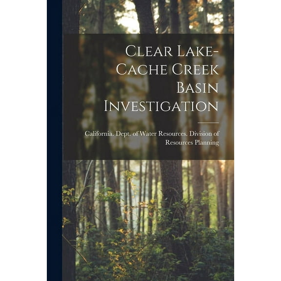 Clear Lake-Cache Creek Basin Investigation, (Paperback)